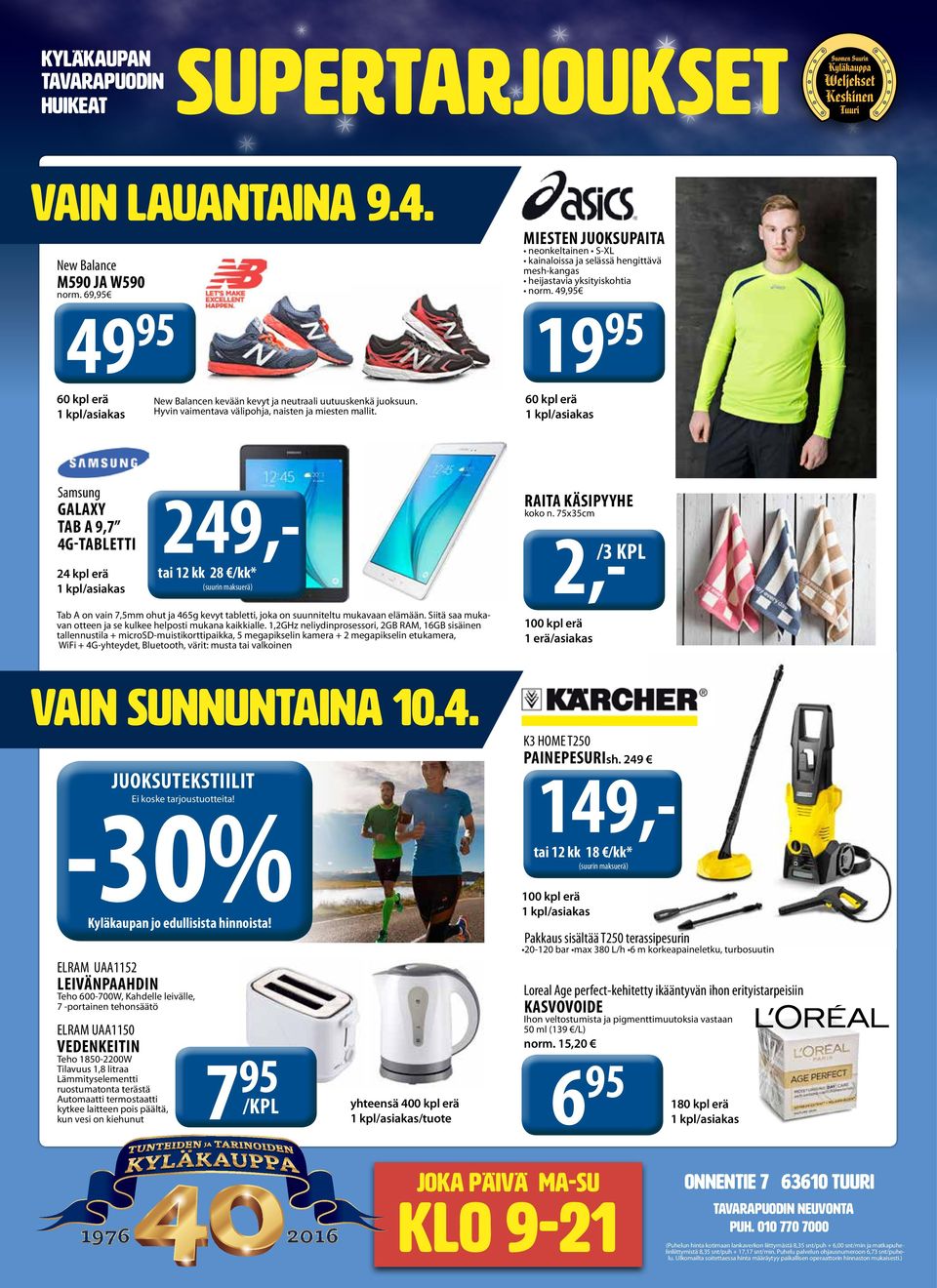 49,95 19 95 60 kpl erä 1 kpl/asiakas Samsung GALAXY TAB A 9,7 4G-TABLETTI 24 kpl erä 1 kpl/asiakas 249,- tai 12 kk 28 /kk* RAITA KÄSIPYYHE koko n.