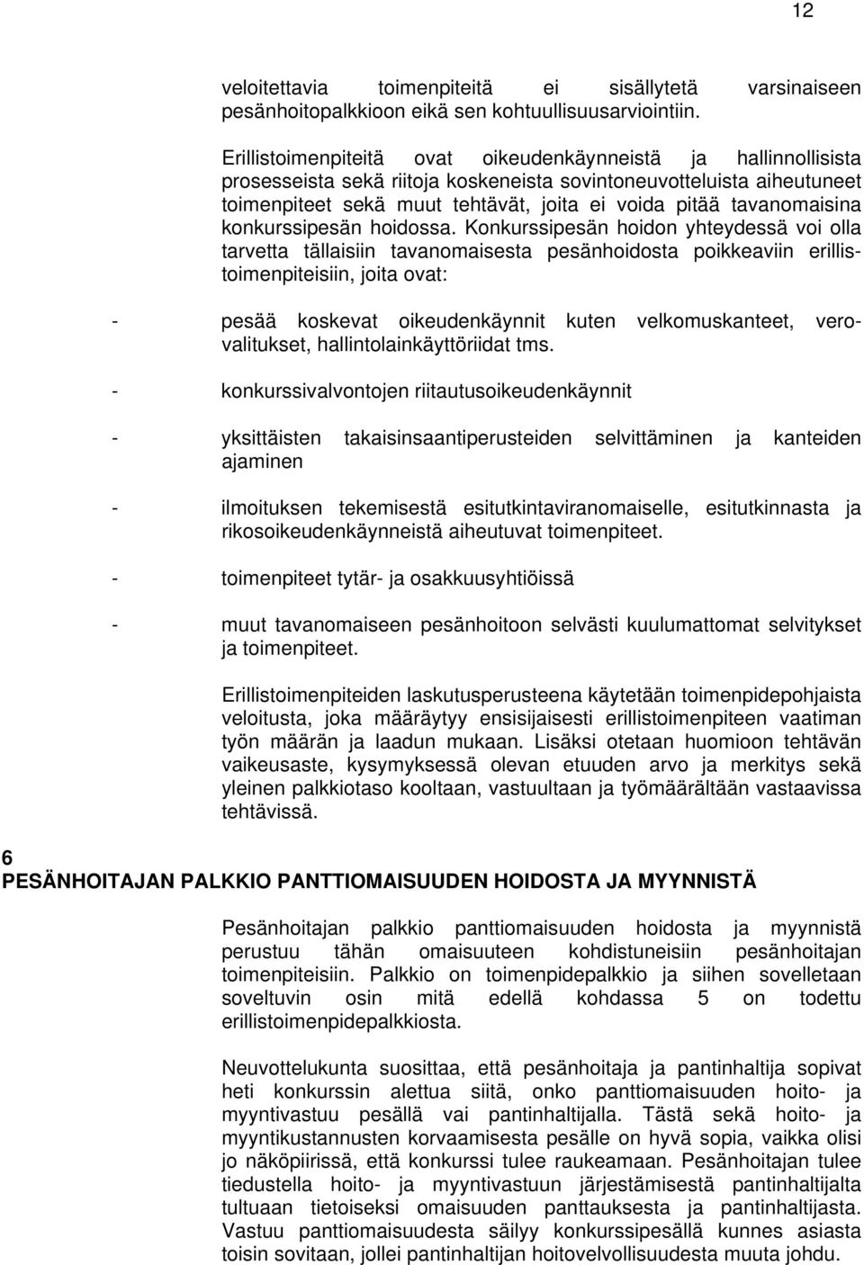 tavanomaisina konkurssipesän hoidossa.