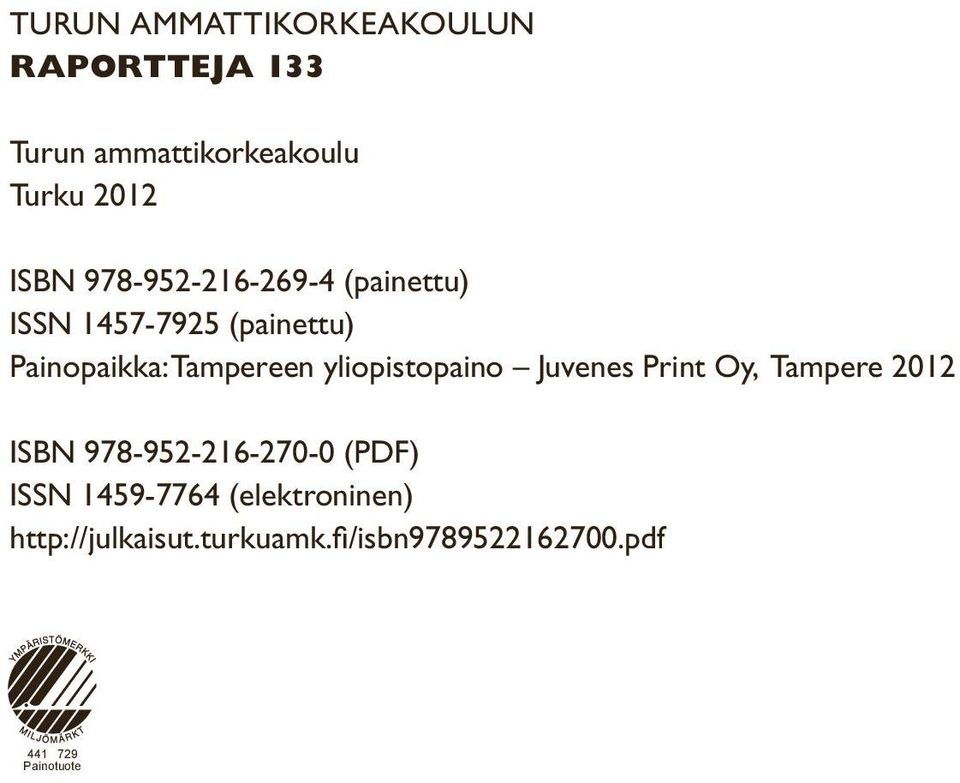 yliopistopaino Juvenes Print Oy, Tampere 2012 ISBN 978-952-216-270-0 (PDF) ISSN
