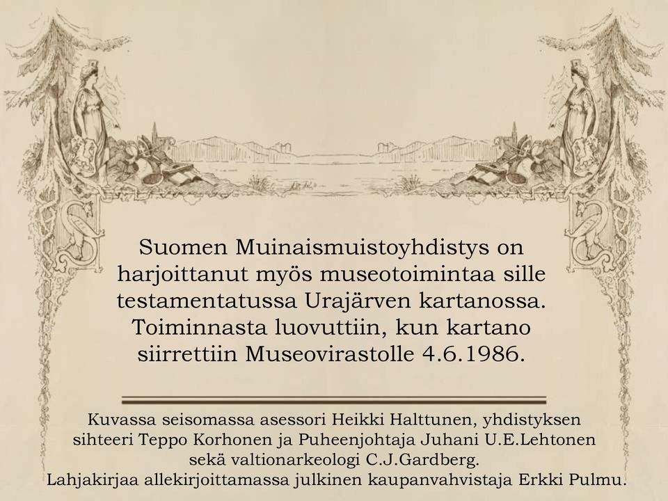 Kuvassa seisomassa asessori Heikki Halttunen, yhdistyksen sihteeri Teppo Korhonen ja Puheenjohtaja