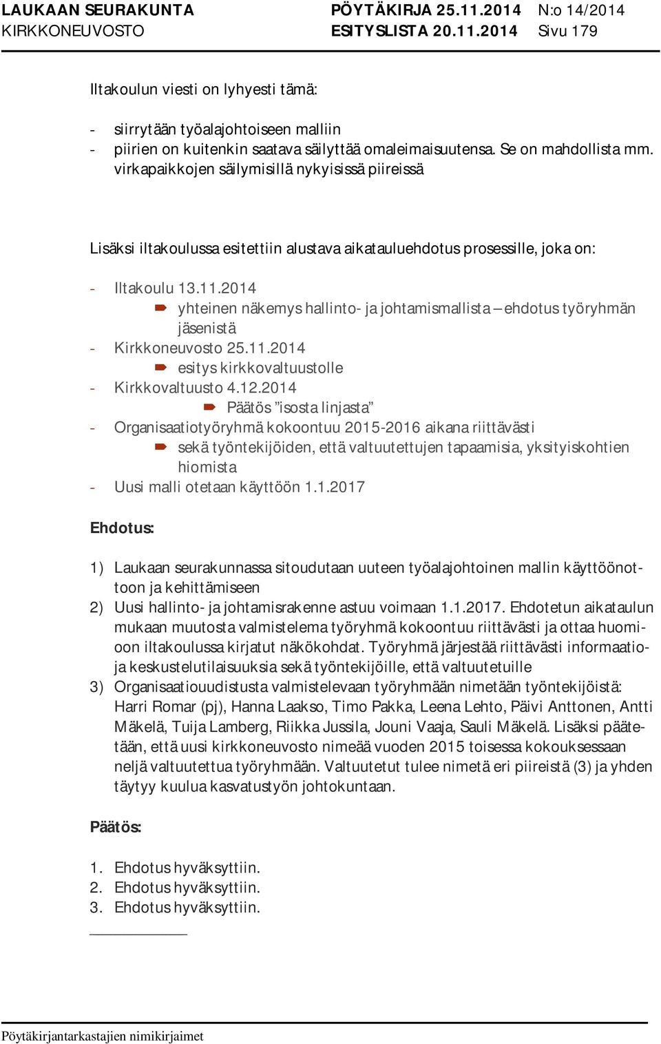 2014 yhteinen näkemys hallinto- ja johtamismallista ehdotus työryhmän jäsenistä - Kirkkoneuvosto 25.11.2014 esitys kirkkovaltuustolle - Kirkkovaltuusto 4.12.