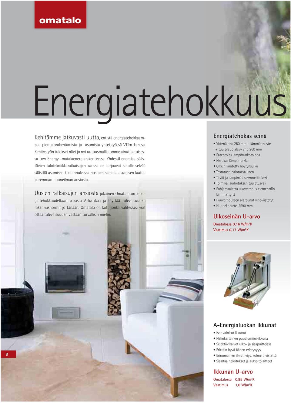 Yhdessä energiaa säästävien talotekniikkaratkaisujen kanssa ne tarjoavat sinulle selvää säästöä asumisen kustannuksissa nostaen samalla asumisen laatua paremman huoneilman ansiosta.