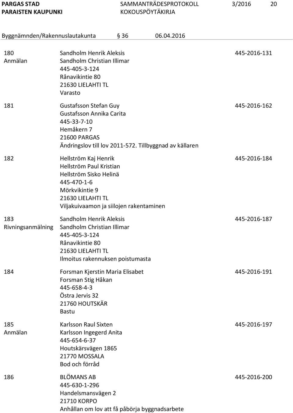 Hemåkern 7 Ändringslov till lov 2011-572.