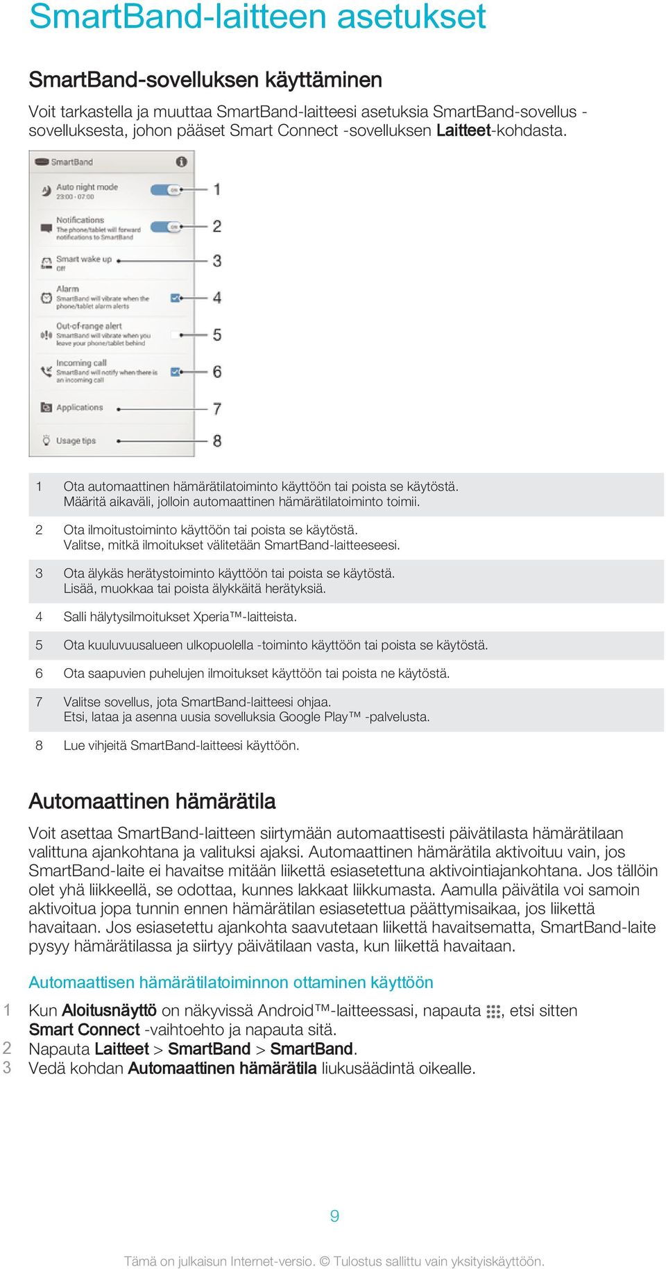 2 Ota ilmoitustoiminto käyttöön tai poista se käytöstä. Valitse, mitkä ilmoitukset välitetään SmartBand-laitteeseesi. 3 Ota älykäs herätystoiminto käyttöön tai poista se käytöstä.