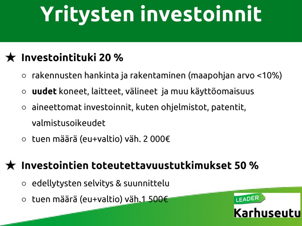 kuten ohjelmistot, patentit, valmistusoikeudet tuen määrä (eu+valtio) väh.