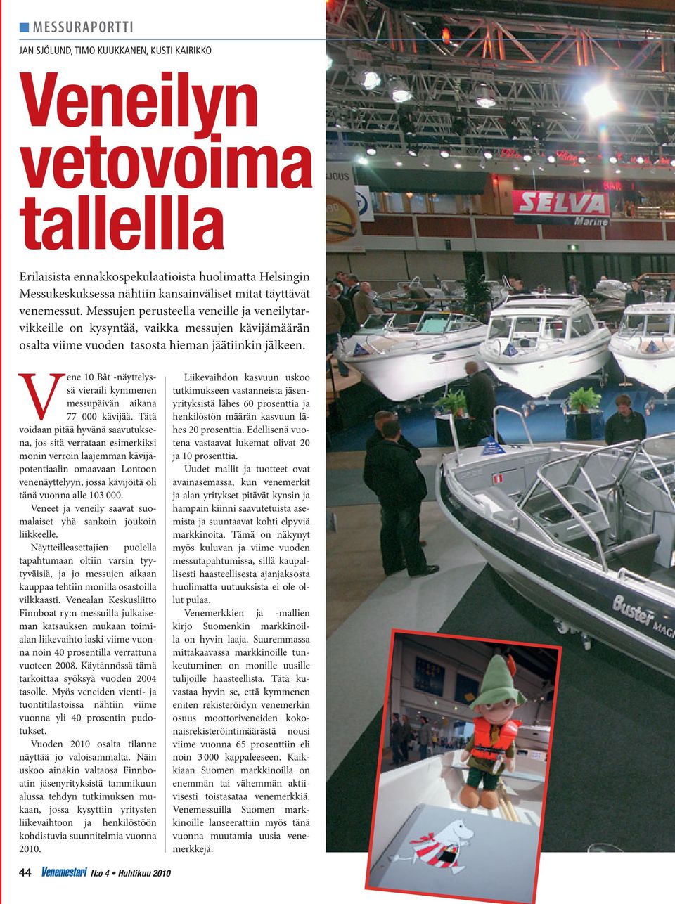 Vene 10 Båt -näyttelyssä vieraili kymmenen messupäivän aikana 77 000 kävijää.