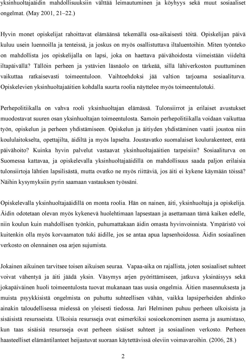 Miten työnteko on mahdollista jos opiskelijalla on lapsi, joka on haettava päivähoidosta viimeistään viideltä iltapäivällä?