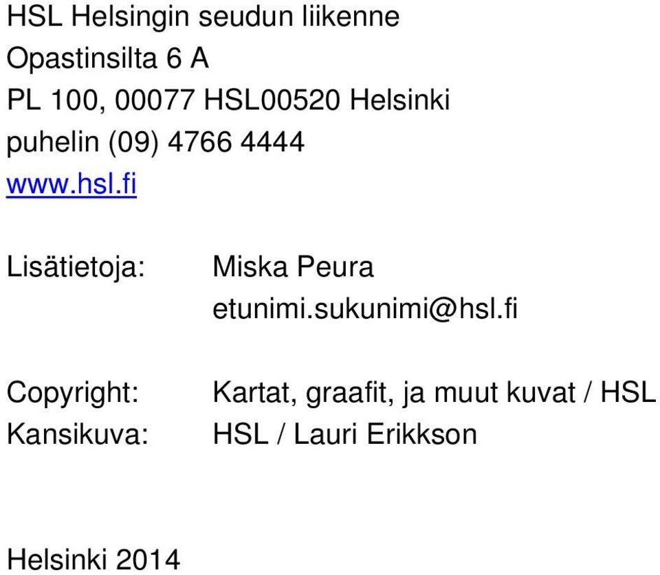 fi Lisätietoja: Miska Peura etunimi.sukunimi@hsl.