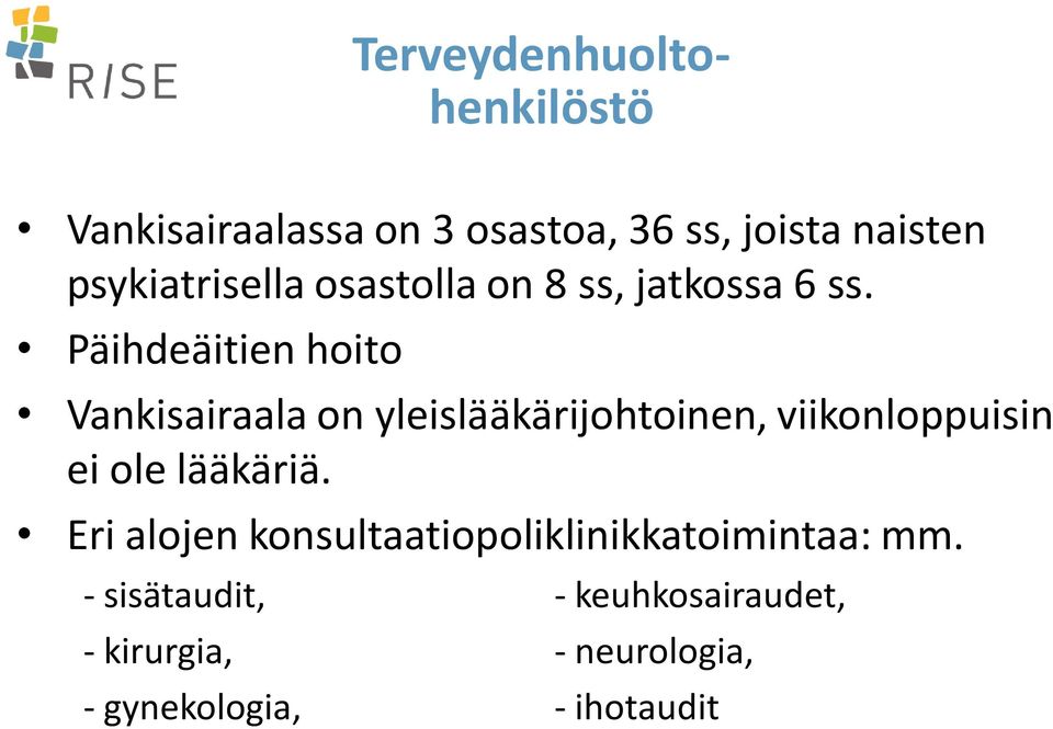 Päihdeäitien hoito Vankisairaala on yleislääkärijohtoinen, viikonloppuisin ei ole