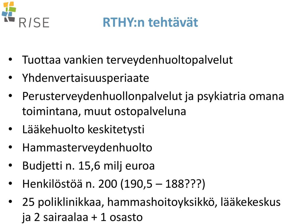 Lääkehuolto keskitetysti Hammasterveydenhuolto Budjetti n.