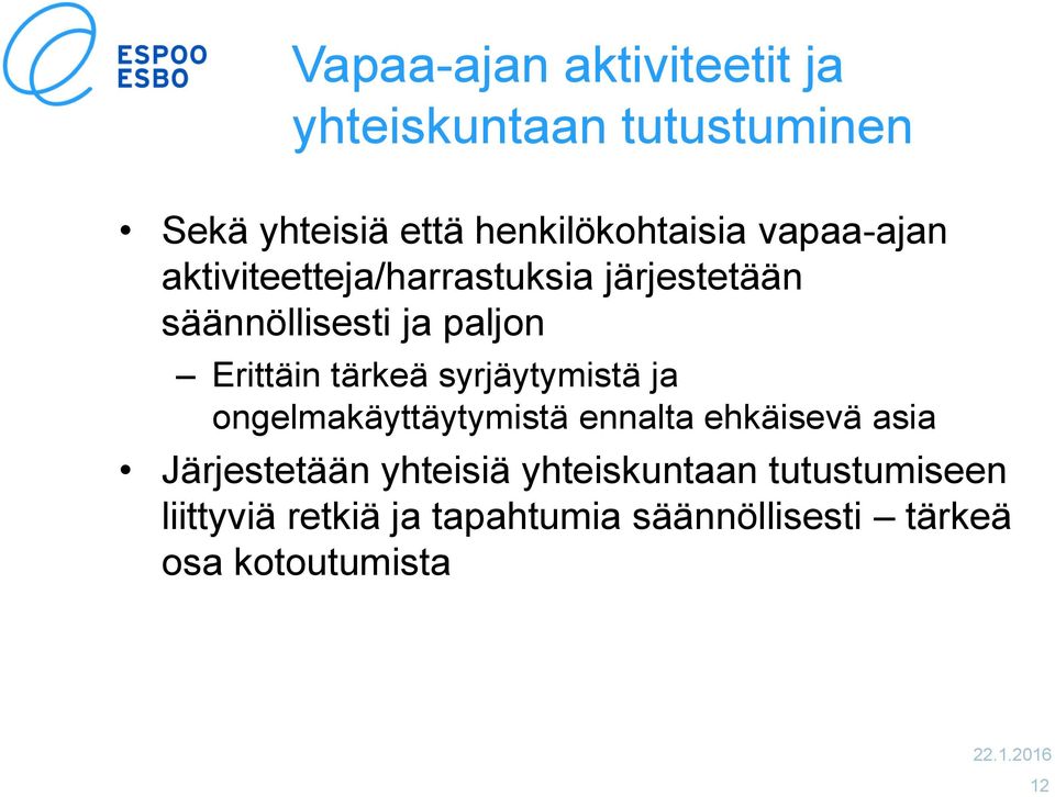 tärkeä syrjäytymistä ja ongelmakäyttäytymistä ennalta ehkäisevä asia Järjestetään yhteisiä