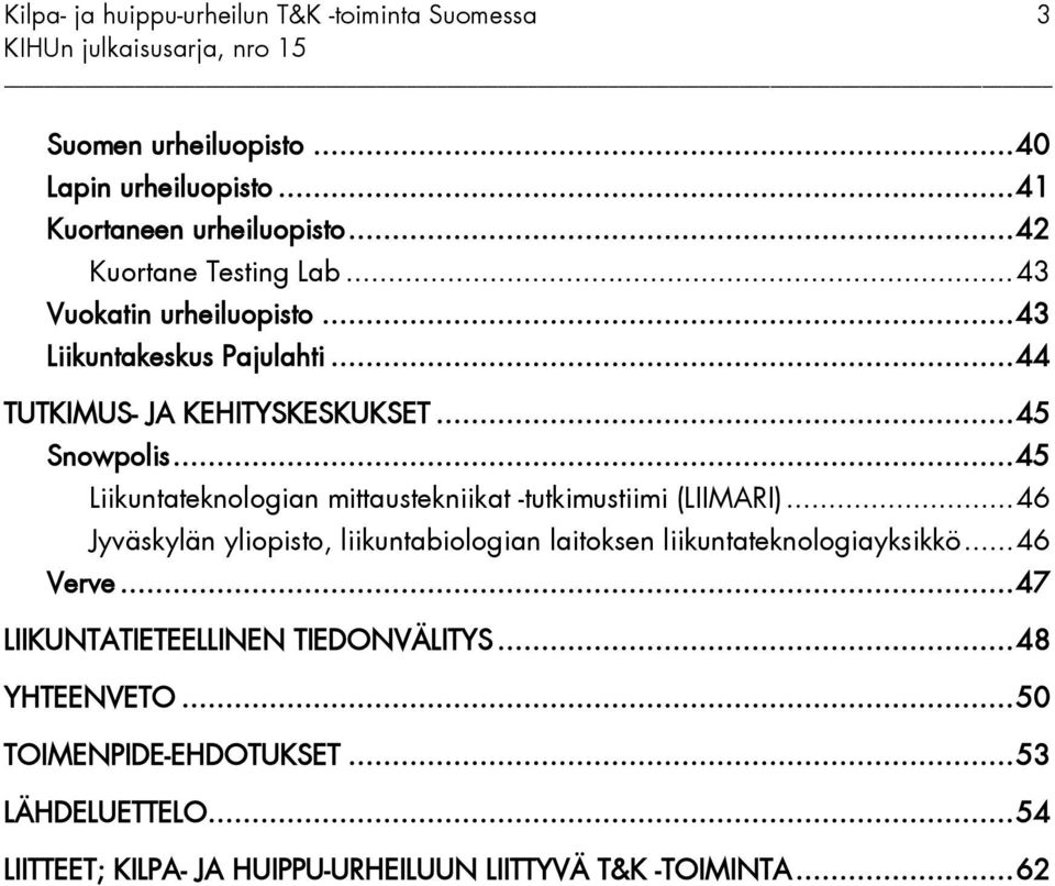 .. 45 Liikuntateknologian mittaustekniikat -tutkimustiimi (LIIMARI).