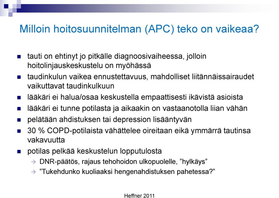 vaikuttavat taudinkulkuun lääkäri ei halua/osaa keskustella empaattisesti ikävistä asioista lääkäri ei tunne potilasta ja aikaakin on vastaanotolla liian vähän