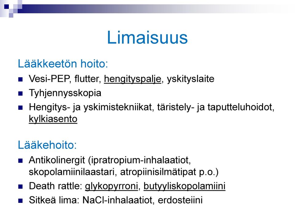 kylkiasento Lääkehoito: Antikolinergit (ipratropium-inhalaatiot, skopolamiinilaastari,