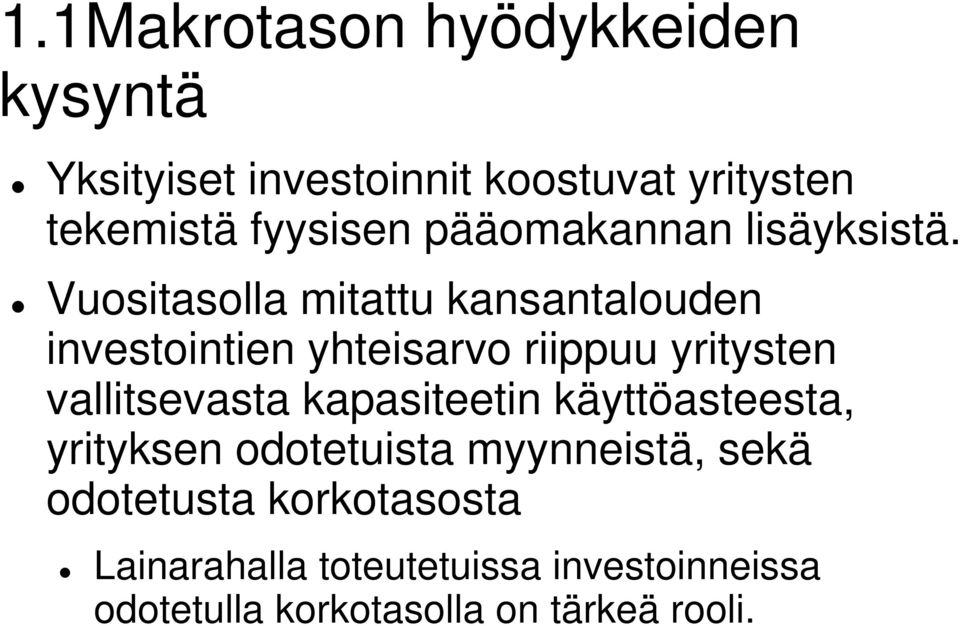 Vuositasolla mitattu kansantalouden investointien yhteisarvo riippuu yritysten vallitsevasta