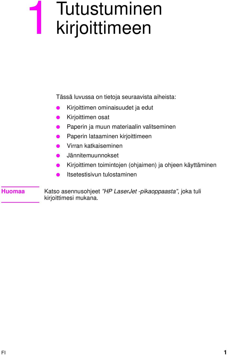 katkaiseminen Jännitemuunnokset Kirjoittimen toimintojen (ohjaimen) ja ohjeen käyttäminen Itsetestisivun