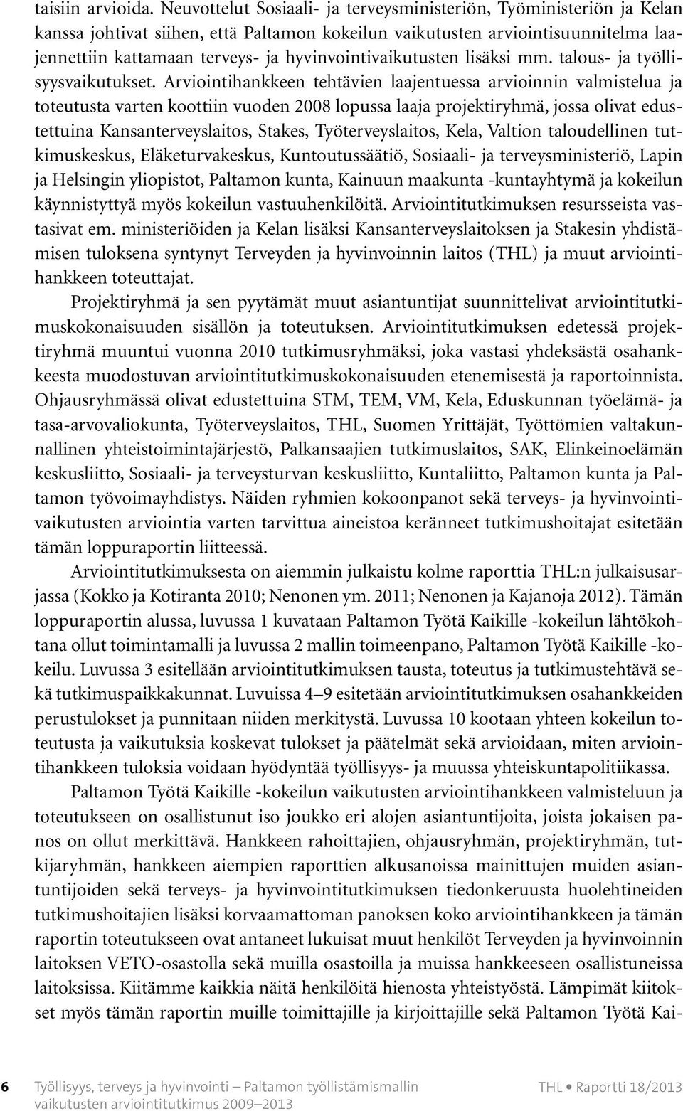 hyvinvointivaikutusten lisäksi mm. talous- ja työllisyysvaikutukset.