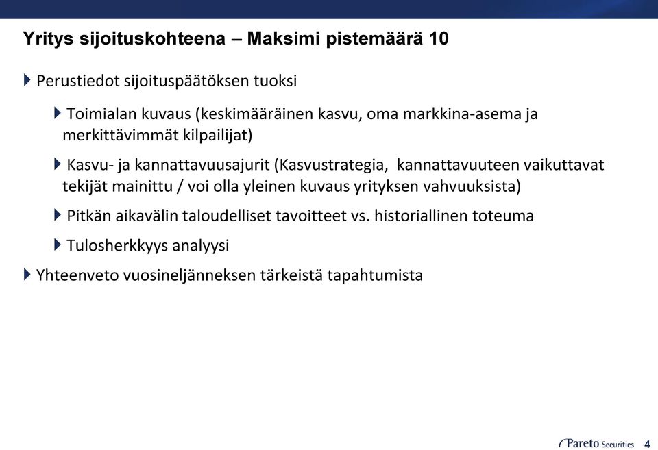 (Kasvustrategia, kannattavuuteen vaikuttavat tekijät mainittu / voi olla yleinen kuvaus yrityksen vahvuuksista)