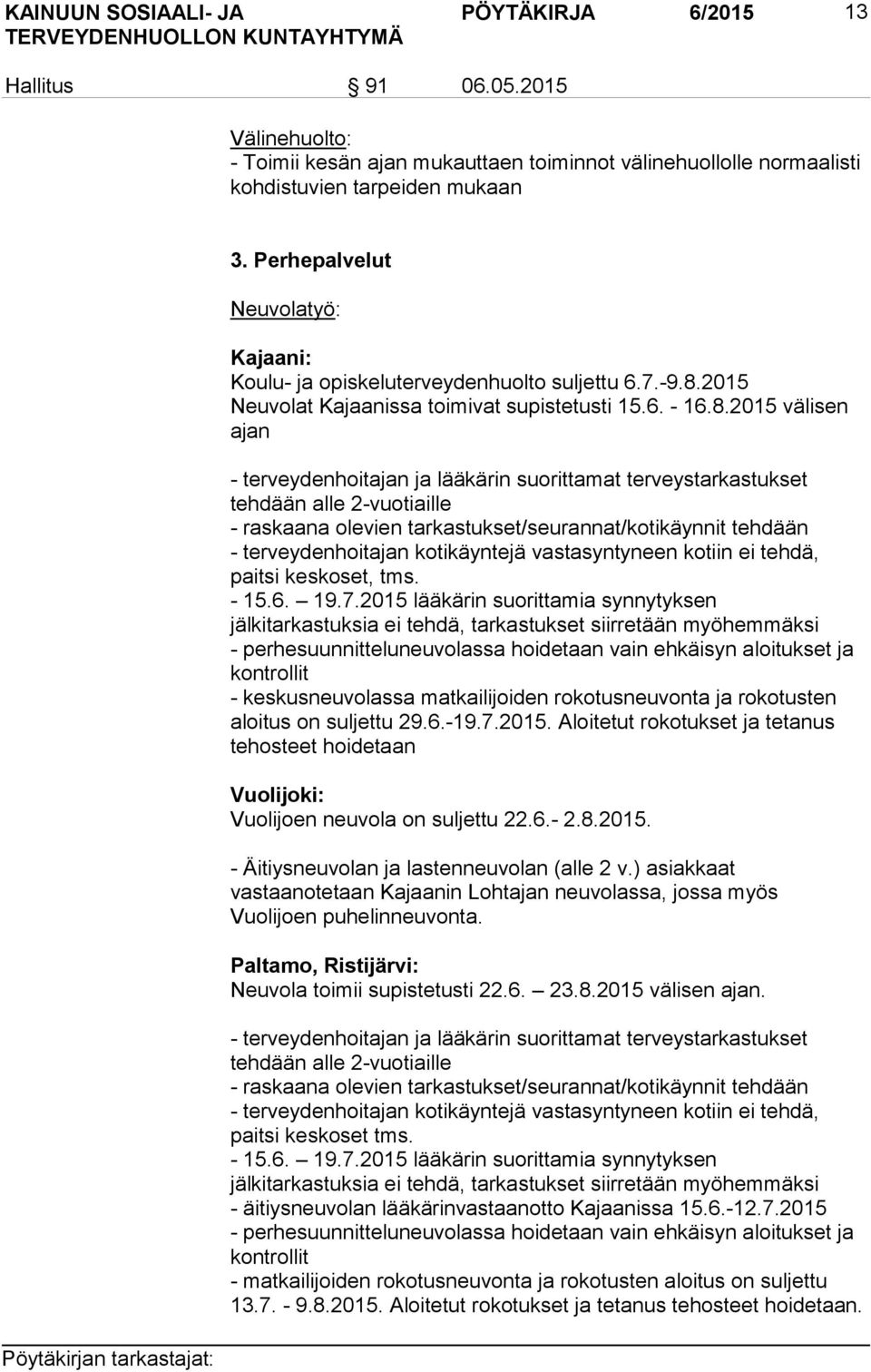 2015 Neuvolat Kajaanissa toimivat supistetusti 15.6. - 16.8.