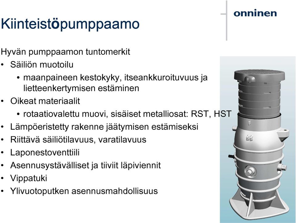 sisäiset metalliosat: RST, HST Lämpöeristetty rakenne jäätymisen estämiseksi Riittävä