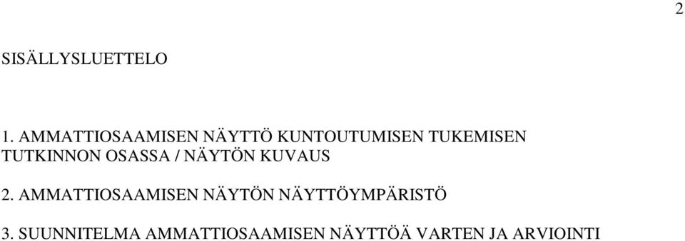 TUTKINNON OSASSA / NÄYTÖN KUVAUS 2.