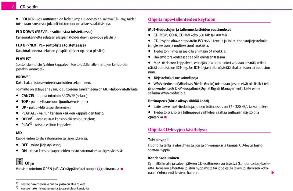 FLD UP (NEXT PL - soittolistaa toistettaessa) Kansiorakennetta selataan ylöspäin (folder up, next playlist).