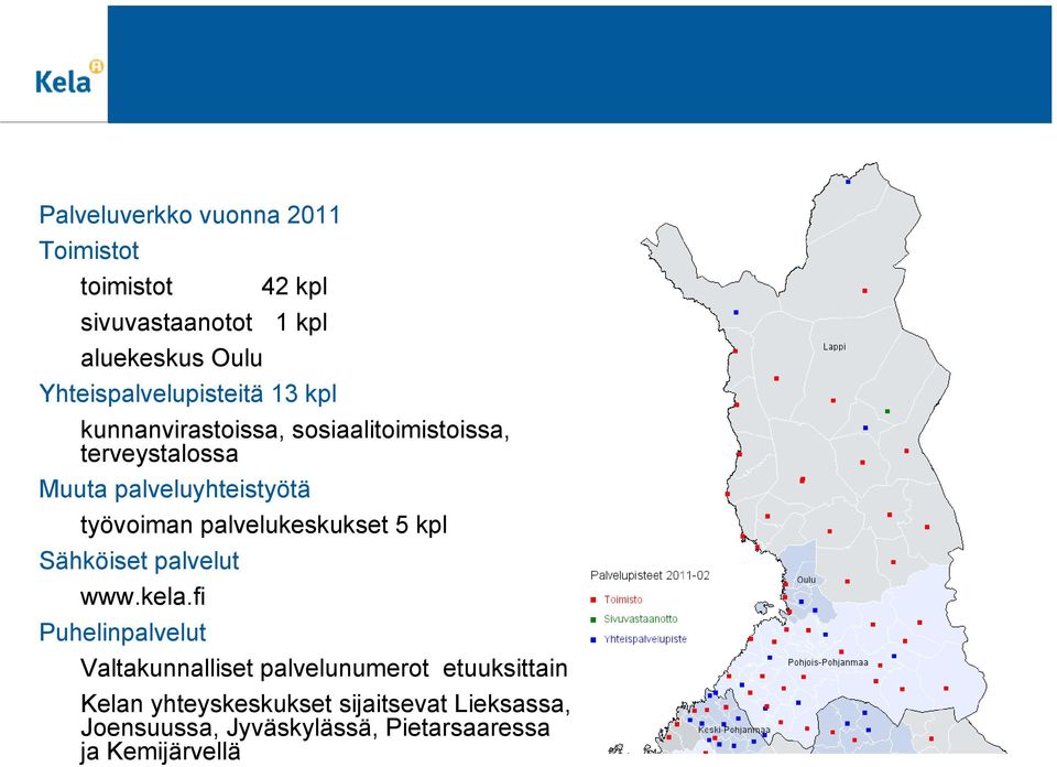 työvoiman palvelukeskukset 5 kpl Sähköiset palvelut www.kela.