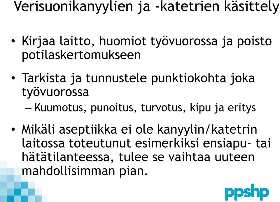 punoitus, turvotus, kipu ja eritys Mikäli aseptiikka ei ole kanyylin/katetrin laitossa