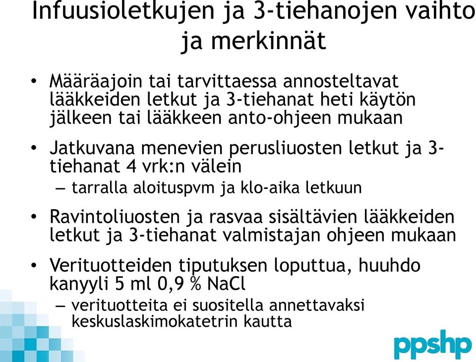 aloituspvm ja klo-aika letkuun Ravintoliuosten ja rasvaa sisältävien lääkkeiden letkut ja 3-tiehanat valmistajan ohjeen mukaan