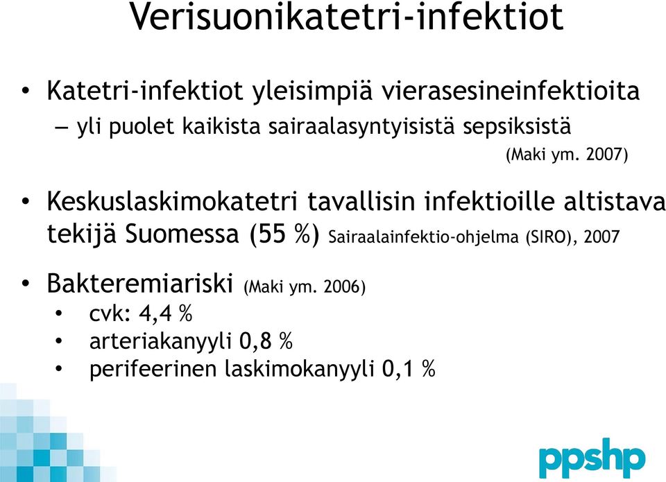 2007) Keskuslaskimokatetri tavallisin infektioille altistava tekijä Suomessa (55 %)