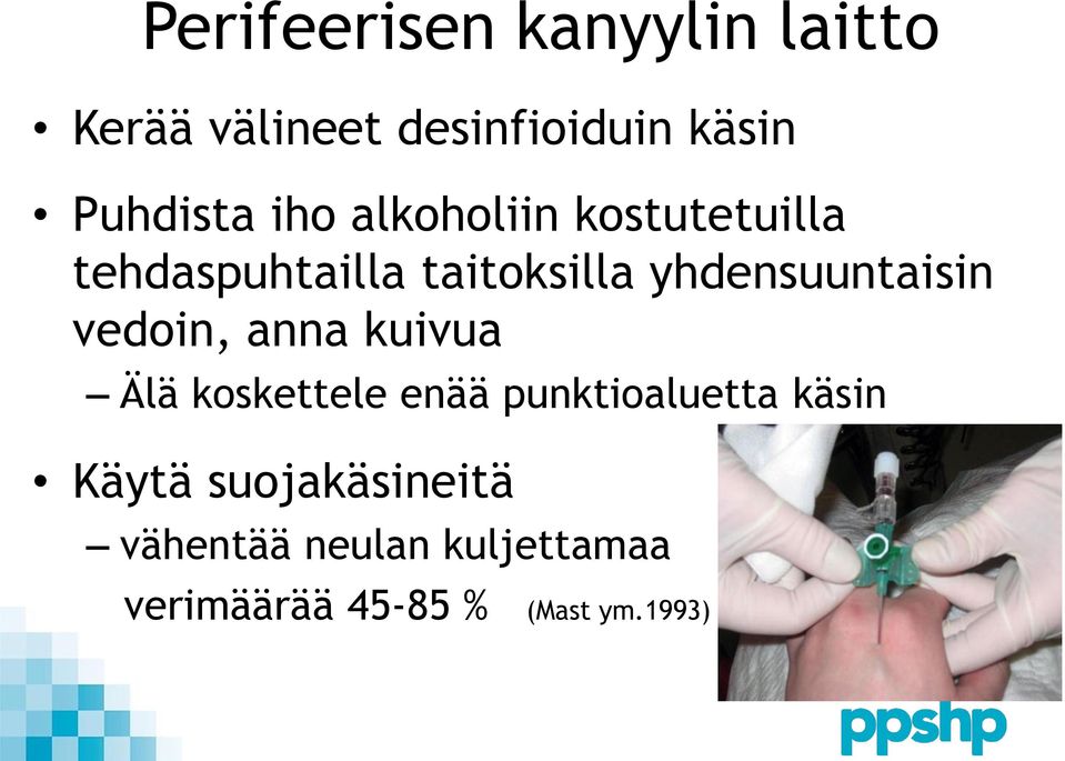 vedoin, anna kuivua Älä koskettele enää punktioaluetta käsin Käytä