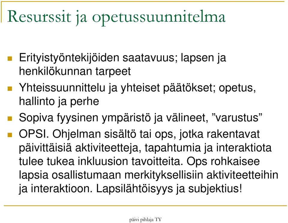 Ohjelman sisältö tai ops, jotka rakentavat päivittäisiä aktiviteetteja, tapahtumia ja interaktiota tulee tukea