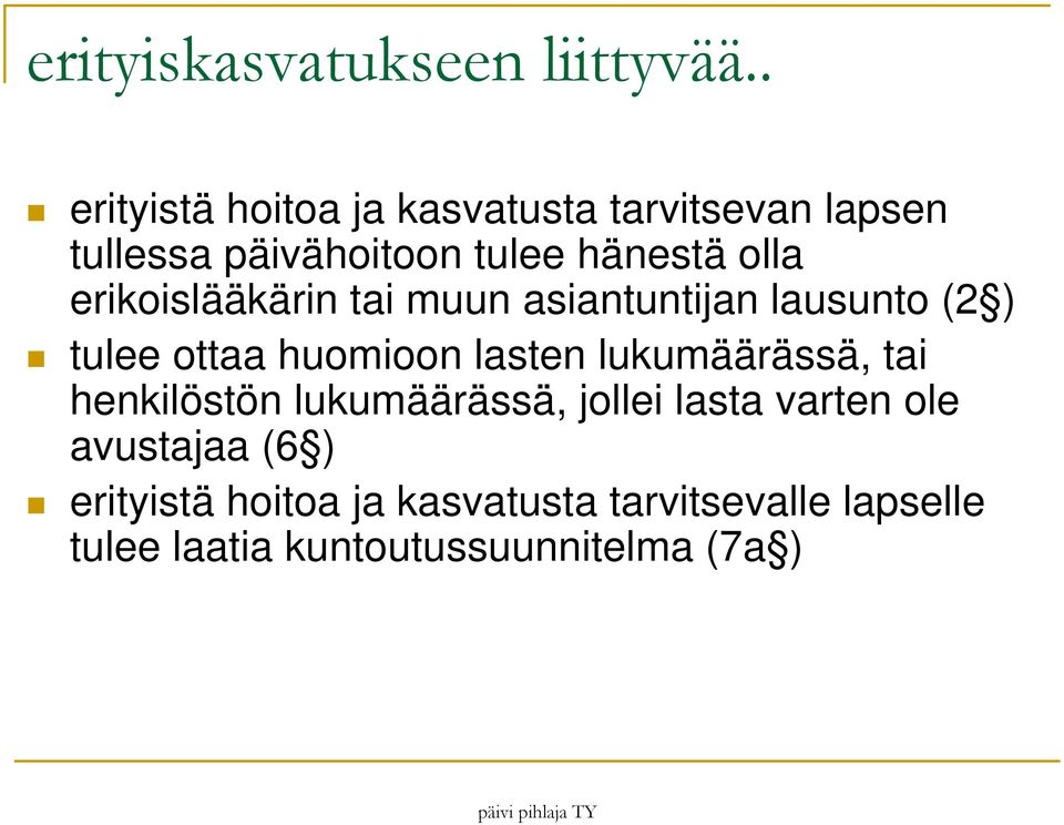 erikoislääkärin tai muun asiantuntijan lausunto (2 ) tulee ottaa huomioon lasten lukumäärässä,