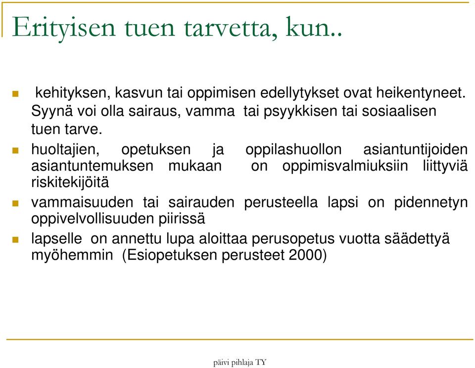 huoltajien, opetuksen ja oppilashuollon asiantuntijoiden asiantuntemuksen mukaan on oppimisvalmiuksiin liittyviä