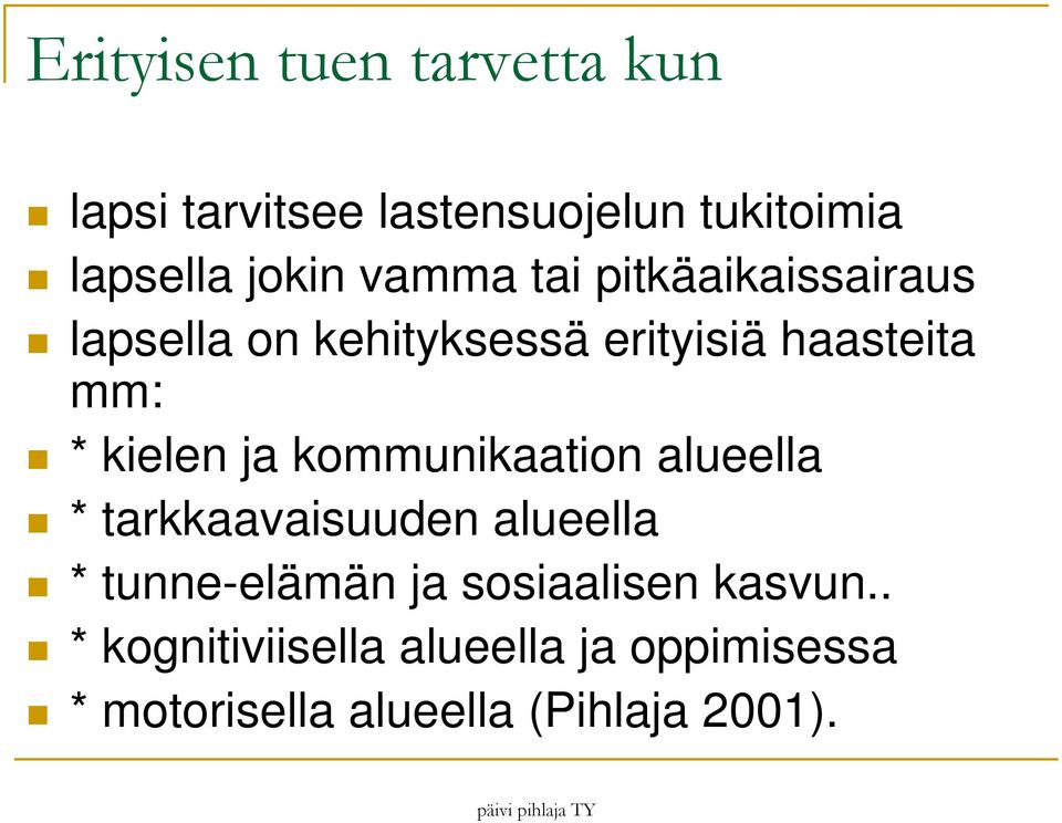 ja kommunikaation alueella * tarkkaavaisuuden alueella * tunne-elämän ja sosiaalisen