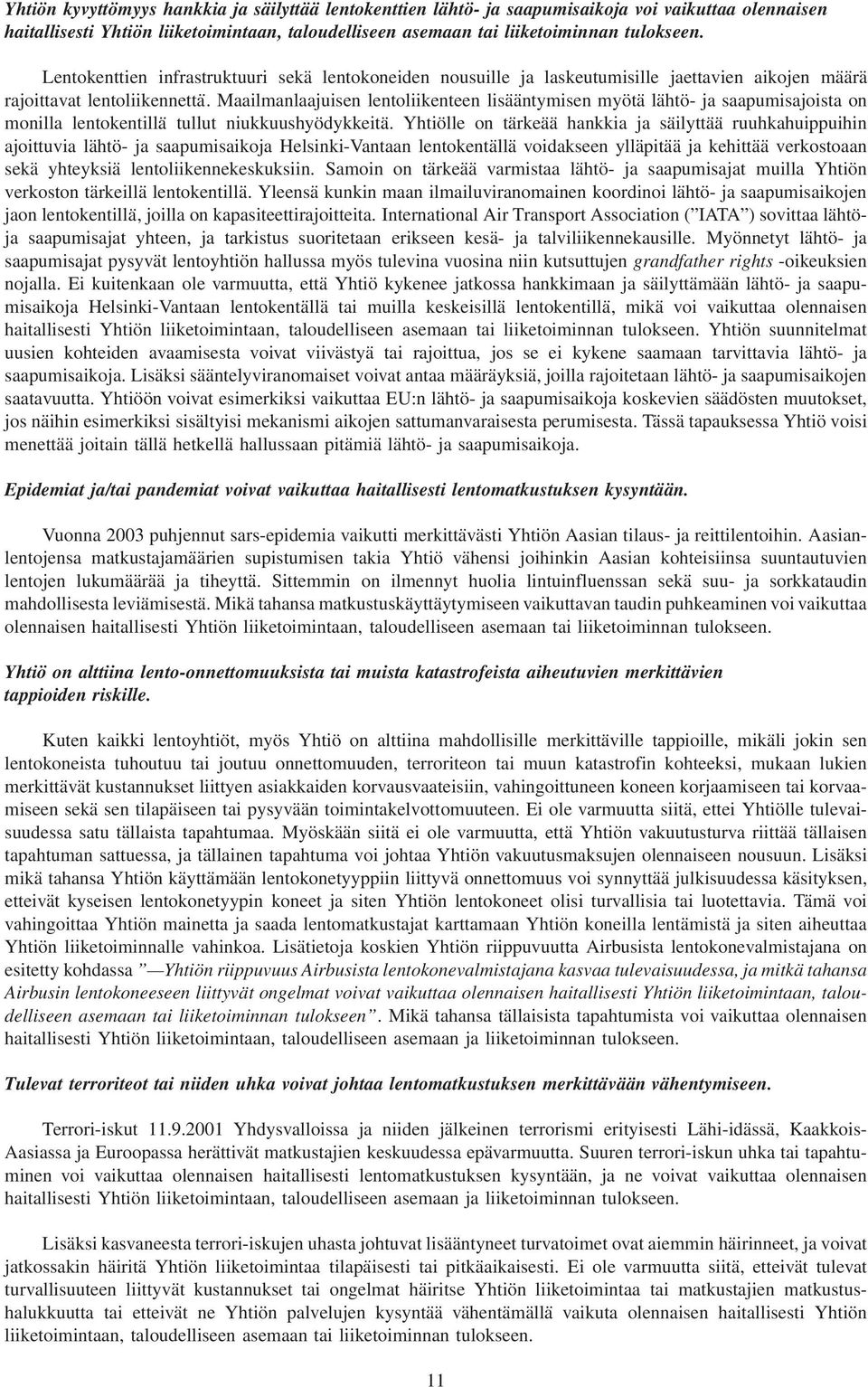 Maailmanlaajuisen lentoliikenteen lisääntymisen myötä lähtö- ja saapumisajoista on monilla lentokentillä tullut niukkuushyödykkeitä.