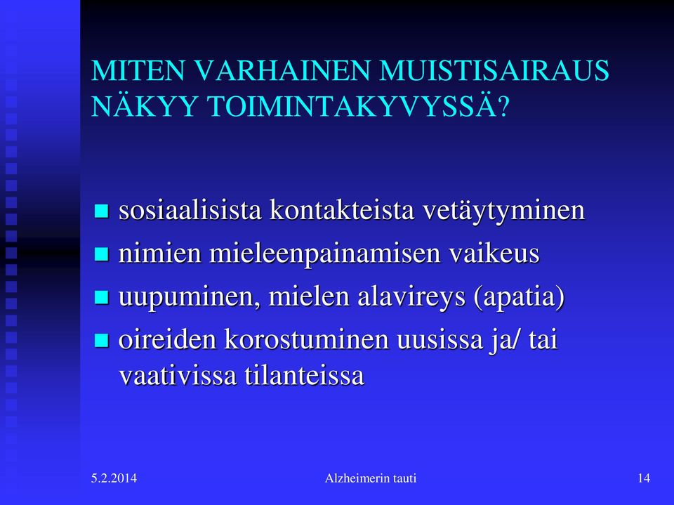 mieleenpainamisen vaikeus uupuminen, mielen alavireys (apatia)