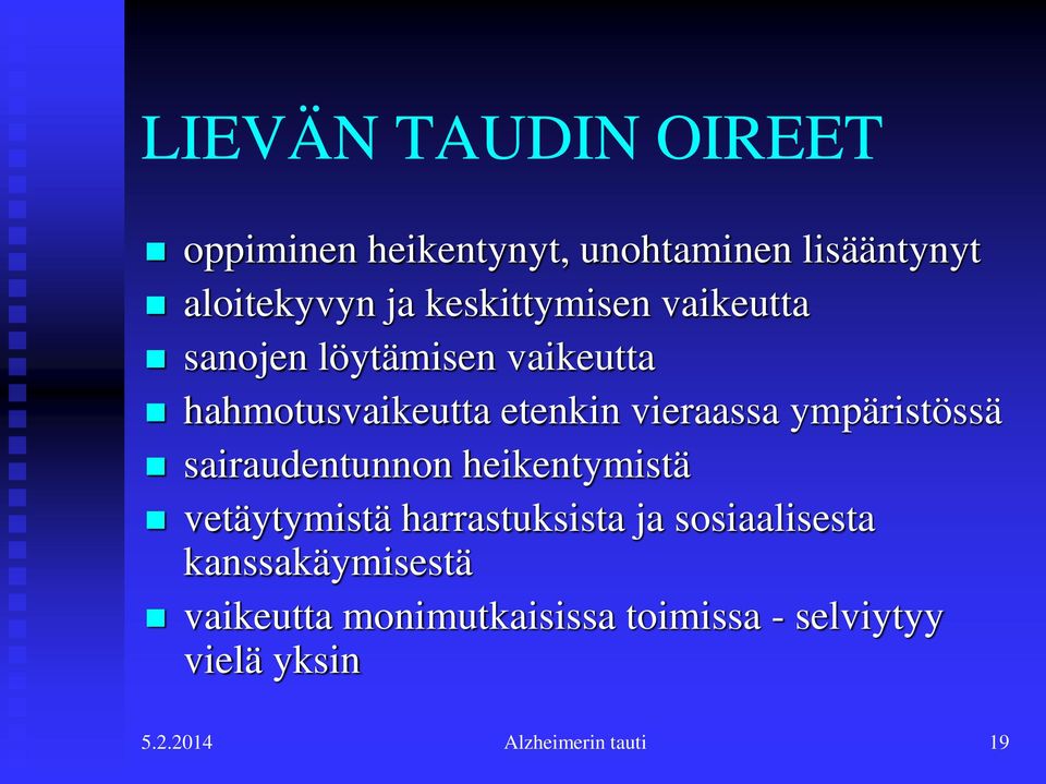 ympäristössä sairaudentunnon heikentymistä vetäytymistä harrastuksista ja sosiaalisesta