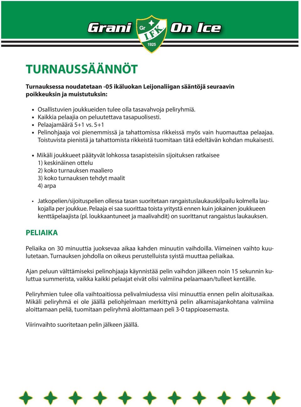 Toistuvista pienistä ja tahattomista rikkeistä tuomitaan tä tä edeltä vä n kohdan mukaisesti.
