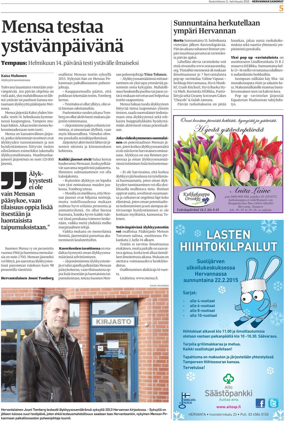 helmikuut kymmenessä kupungiss, Tmpere mukn lukien. Aik testiin menee kokonisuudessn noin tunti.