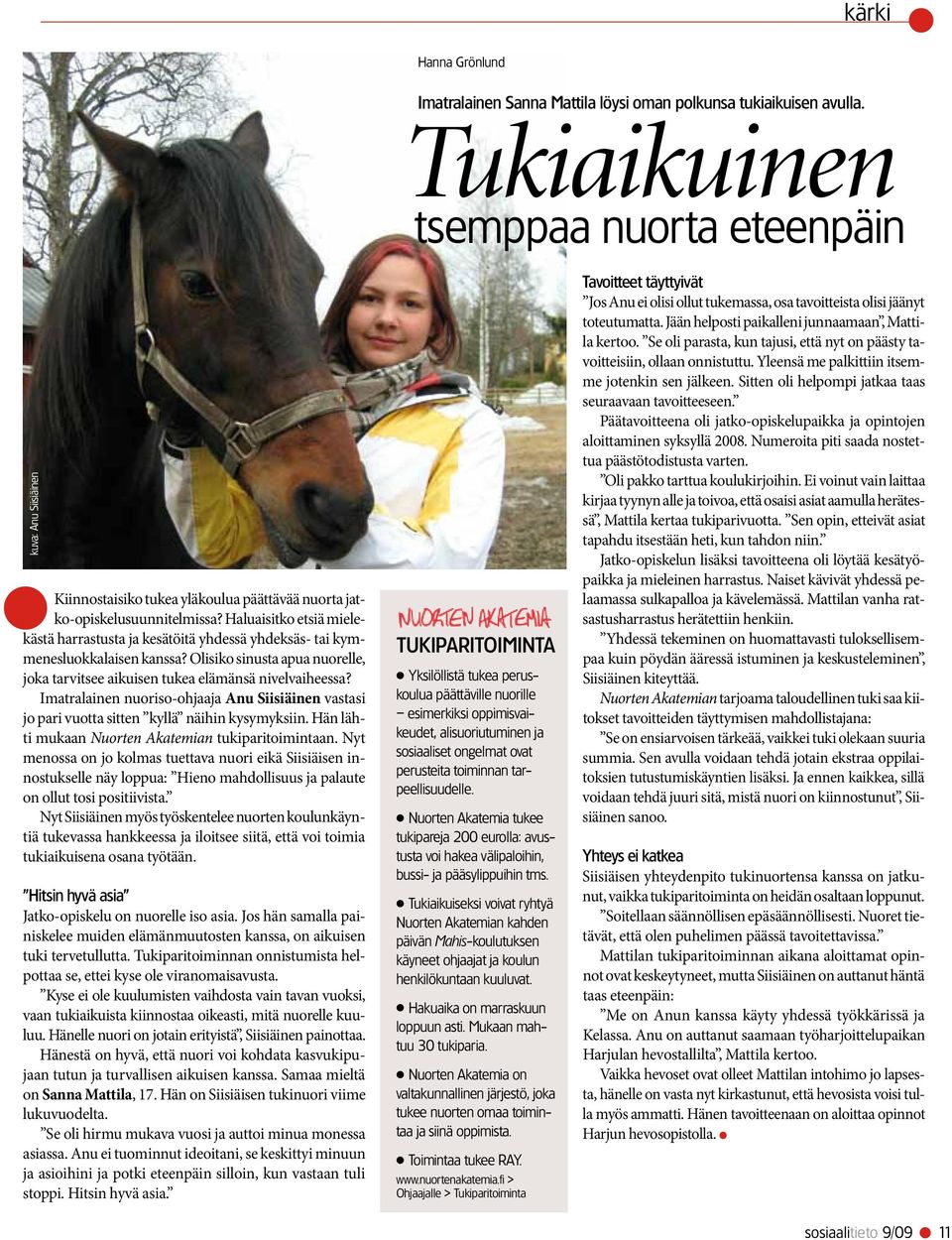 Haluaisitko etsiä mielekästä harrastusta ja kesätöitä yhdessä yhdeksäs- tai kymmenesluokkalaisen kanssa? Olisiko sinusta apua nuorelle, joka tarvitsee aikuisen tukea elämänsä nivelvaiheessa?