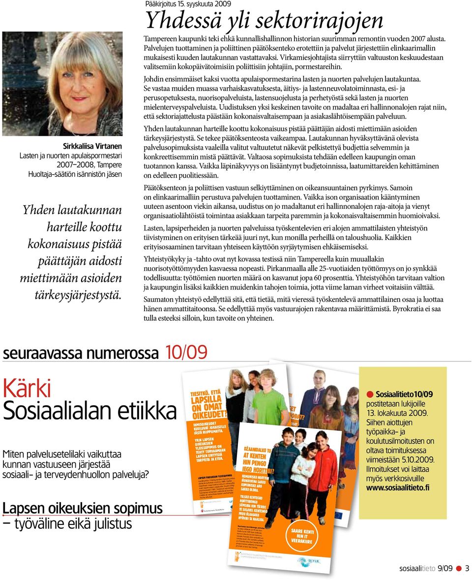 jäsen Yhden lautakunnan harteille koottu kokonaisuus pistää päättäjän aidosti miettimään asioiden tärkeysjärjestystä. Pääkirjoitus 15.