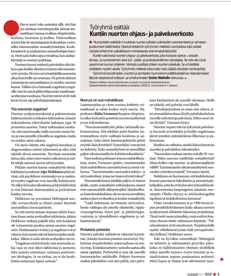 Motivaatio hakea apua romahtaa, kun asiakaskäyntejä on moneen paikkaan. Nuorten itsensä mielestä palveluiden olisi tärkeä sopia heidän elämänrytmiinsä eikä toimistotyön rytmiin.