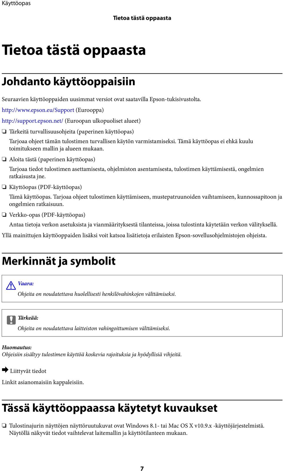 Tämä käyttöopas ei ehkä kuulu toimitukseen mallin ja alueen mukaan.