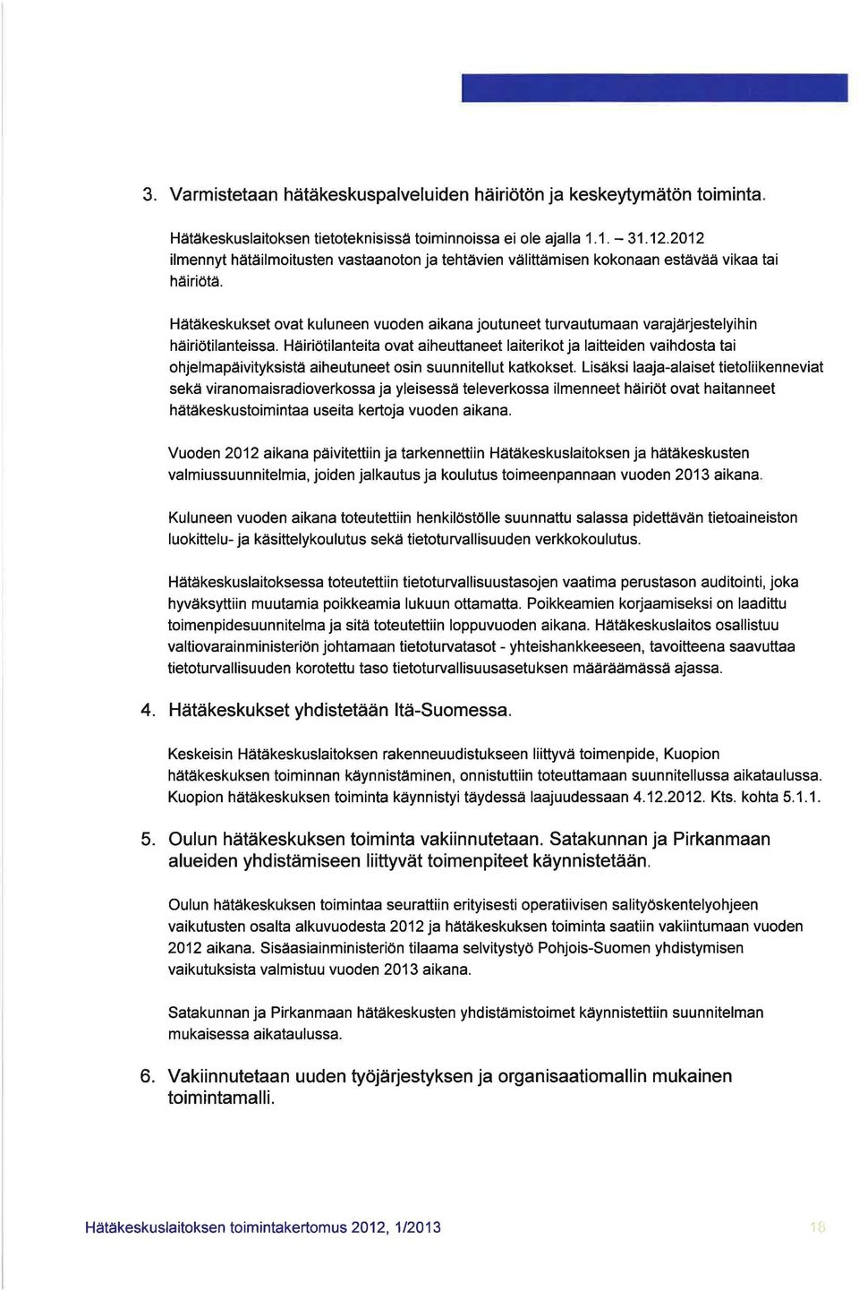 Hätäkeskukset ovat kuluneen vuoden aikana joutuneet turvautumaan varajärjestelyihin häiriötilanteissa.