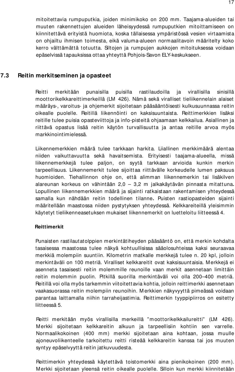 toimesta, eikä valuma-alueen normaalitavoin määritelty koko kerro välttämättä totuutta.