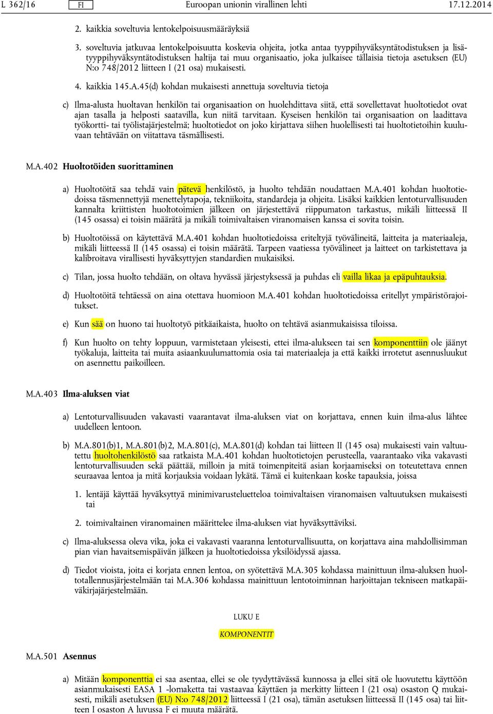 asetuksen (EU) N:o 748/2012 liitteen I (21 osa) mukaisesti. 4. kaikkia 145.A.