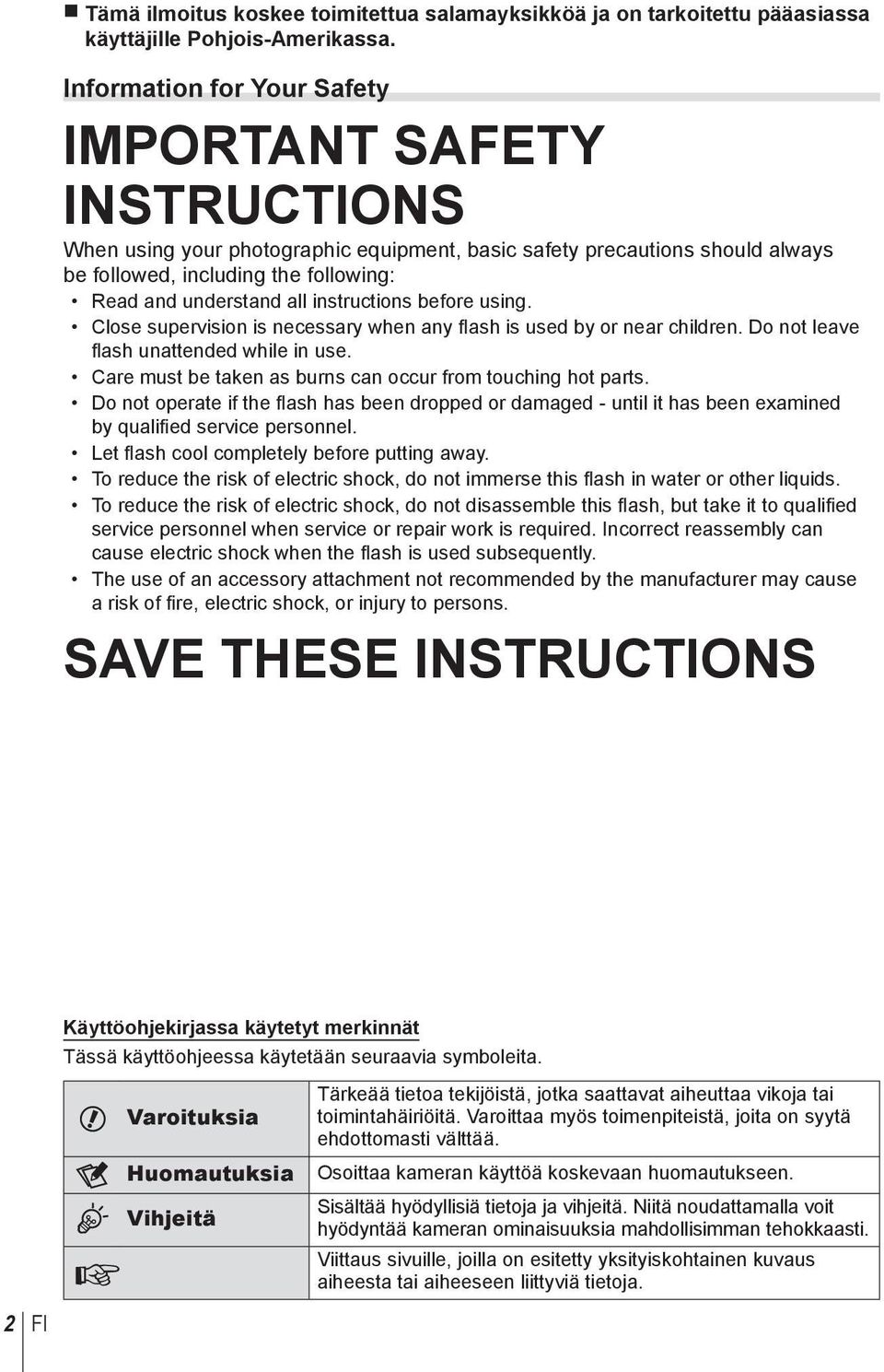 instructions before using. Close supervision is necessary when any flash is used by or near children. Do not leave fl ash unattended while in use.