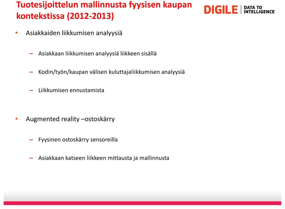 Kodin/työn/kaupan välisen kuluttajaliikkumisen analyysiä Liikkumisen ennustamista