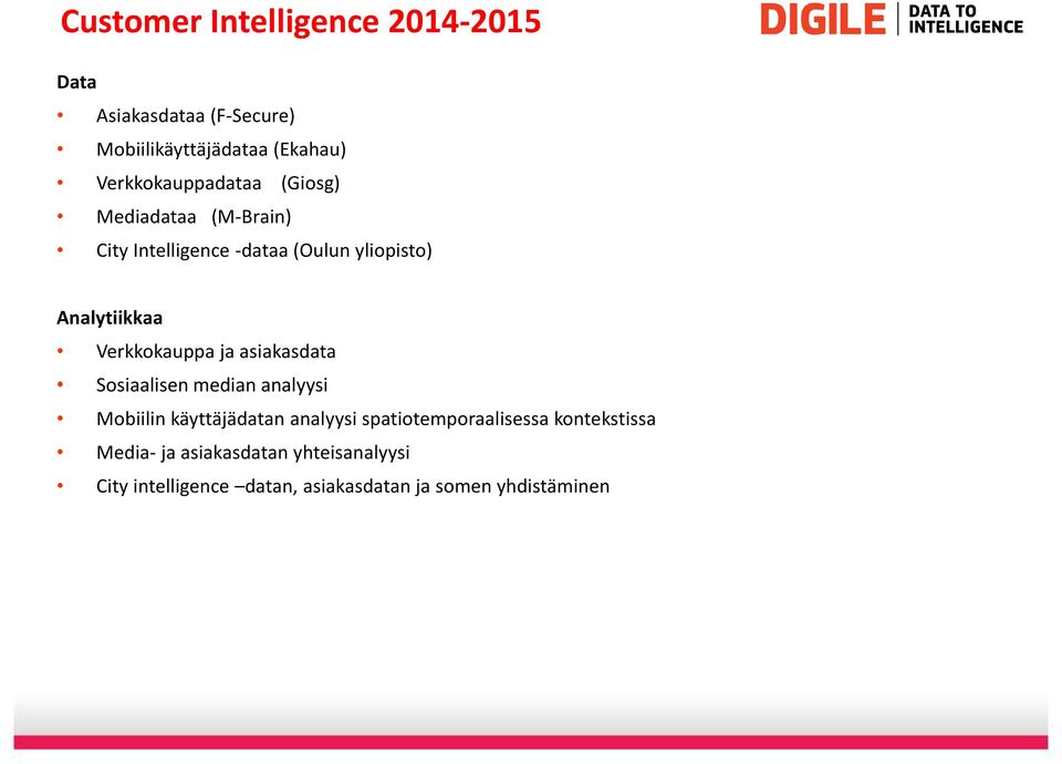 Verkkokauppa ja asiakasdata Sosiaalisen median analyysi Mobiilin käyttäjädatan analyysi